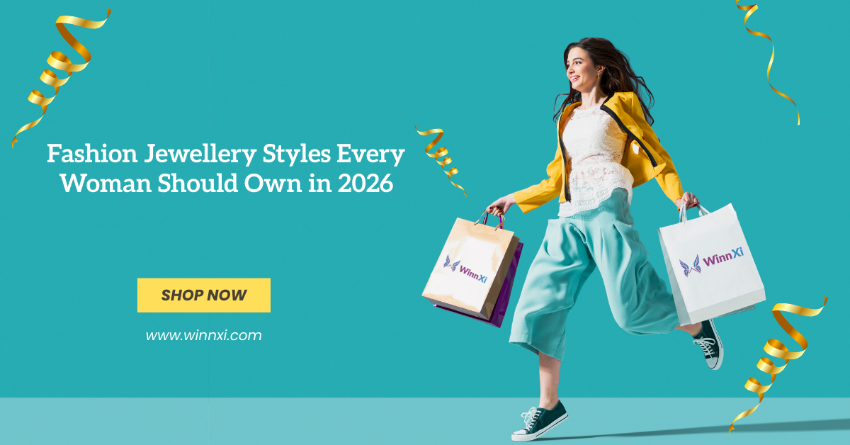 Fashion Jewellery Styles Every Woman Should Own in 2026