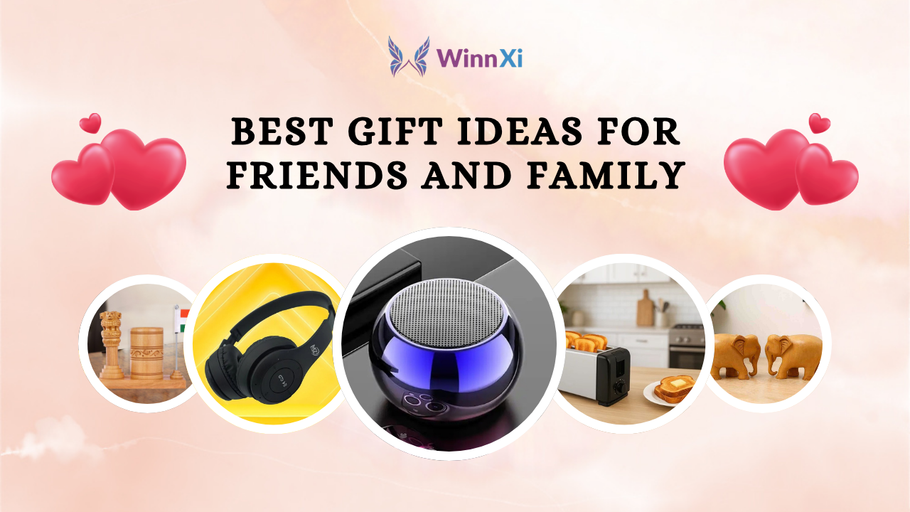 Best Gift Ideas for Friends and Family